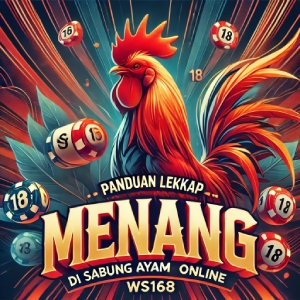 Panduan Lengkap Menang di Sabung Ayam Online WS168